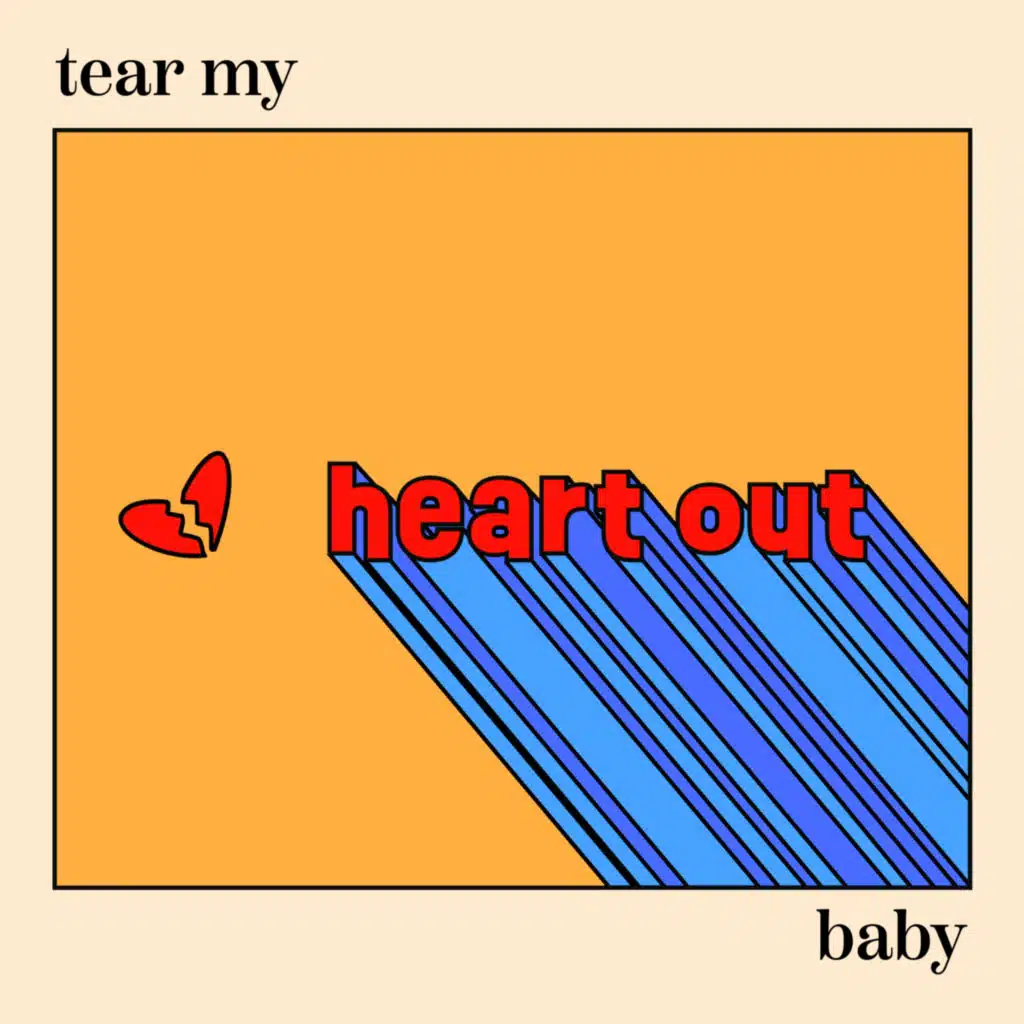 Tear My Heart Out Baby