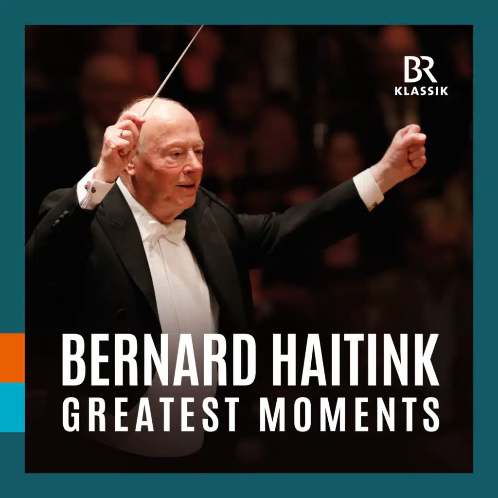 Bernard Haitink - Greatest Moments (live)