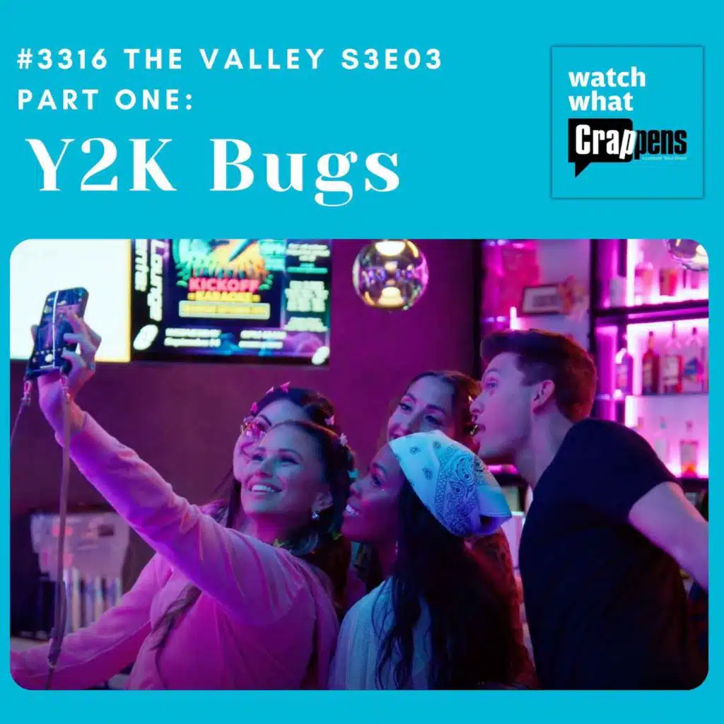 #3316 The Valley S3E03 Part 1: Y2K Bugs