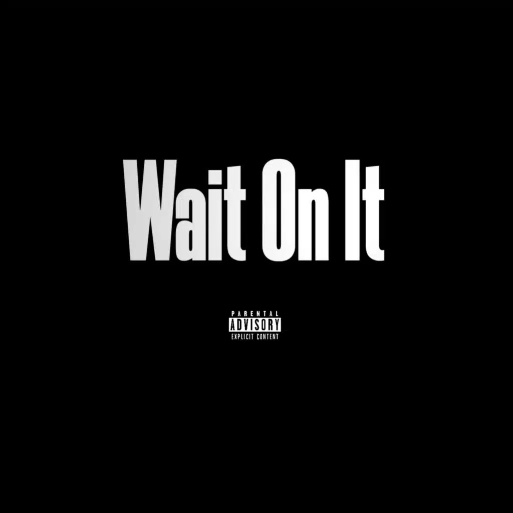 Wait On It