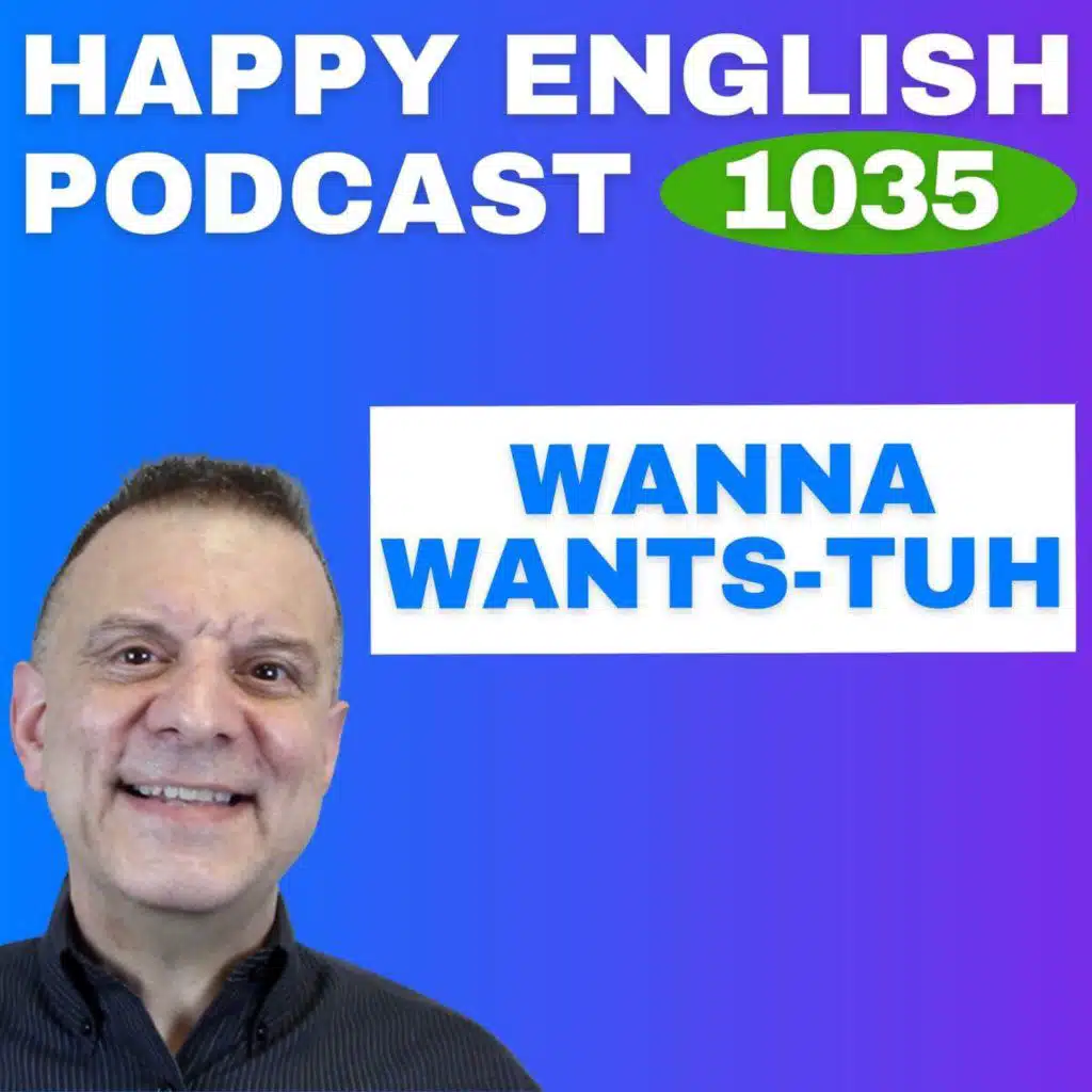 1035 - WANNA WANTS-TUH Speak Naturally in a Minute