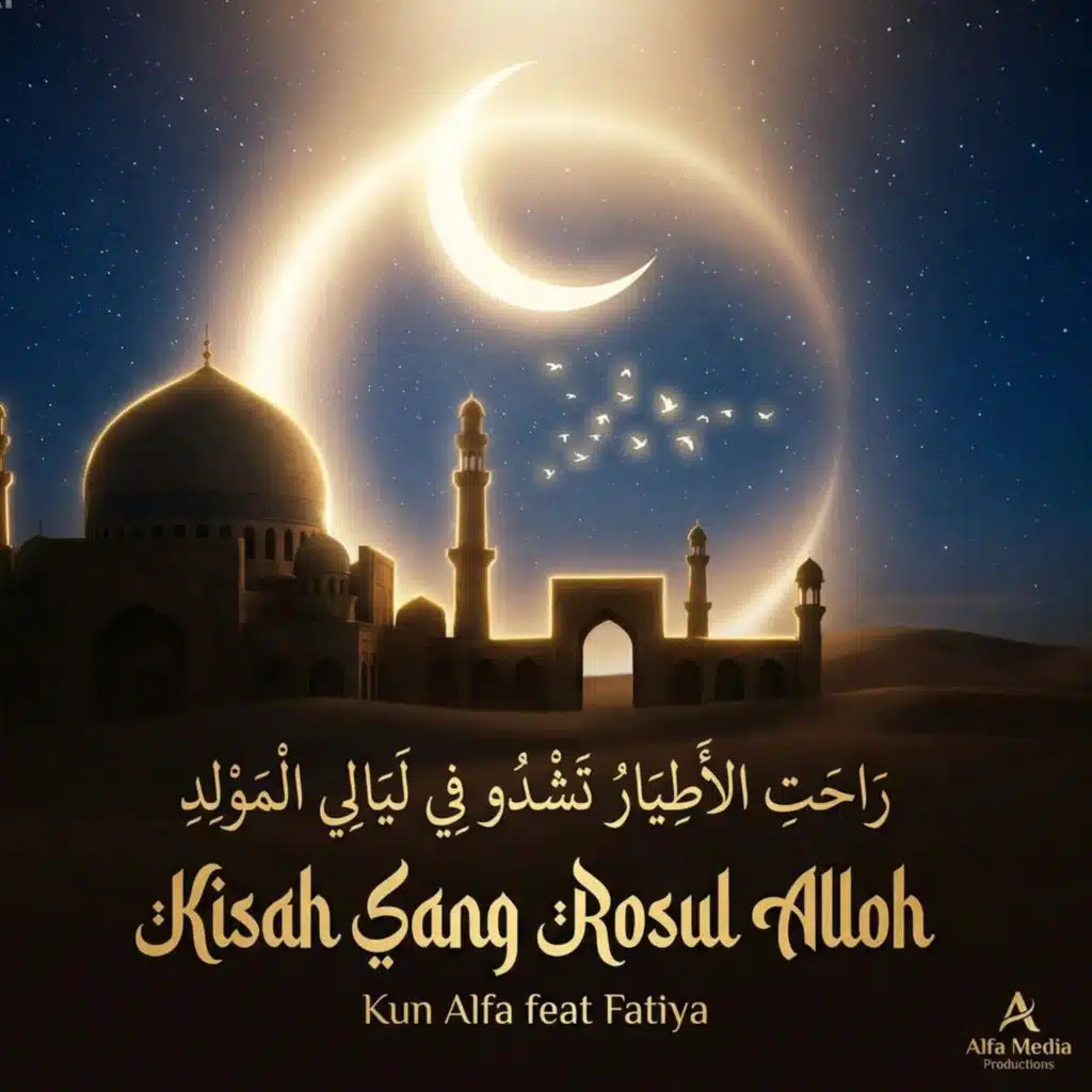 رَاحَتِ الاَطيَارُ تَشدُو فِى لَيَالِى المَولِدِ - Kisah Sang Rasul (feat. Fatiya)