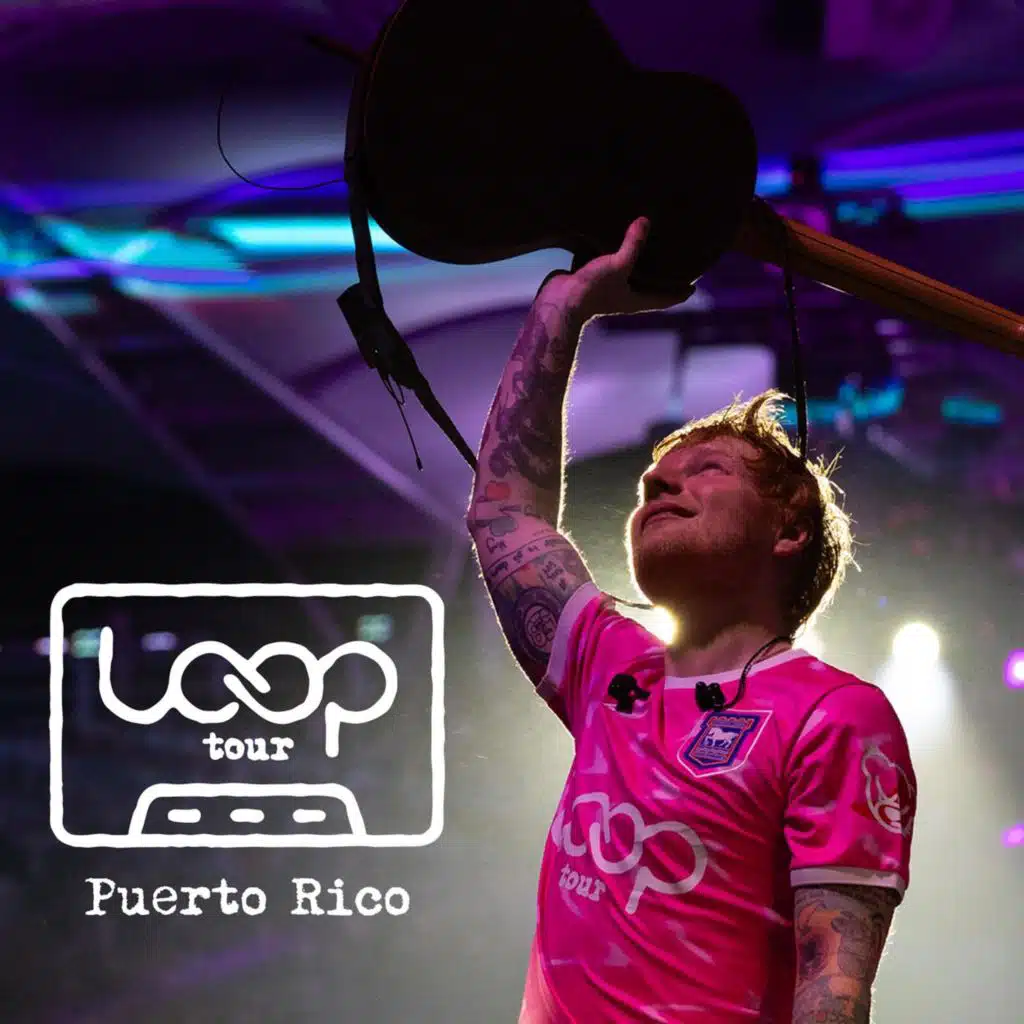 Ed Sheeran Loop Tour - Puerto Rico