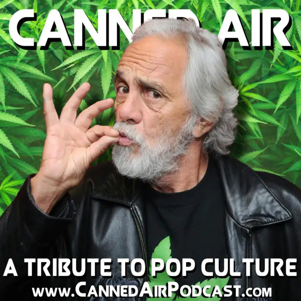 Canned Air #564 A Conversation with Tommy Chong (Cheech and Chong, That 70's Show)