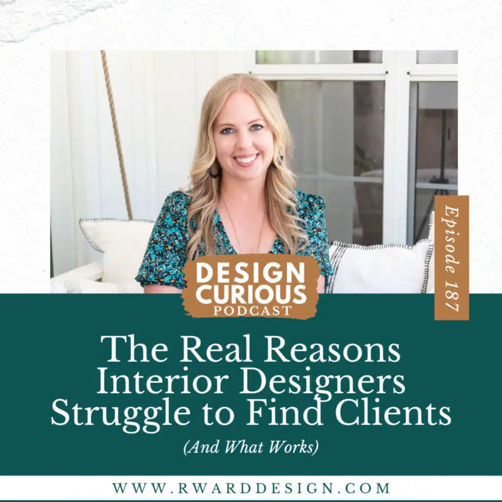 187 | The Real Reasons Interior Designers Struggle to Find Clients (And What Works)