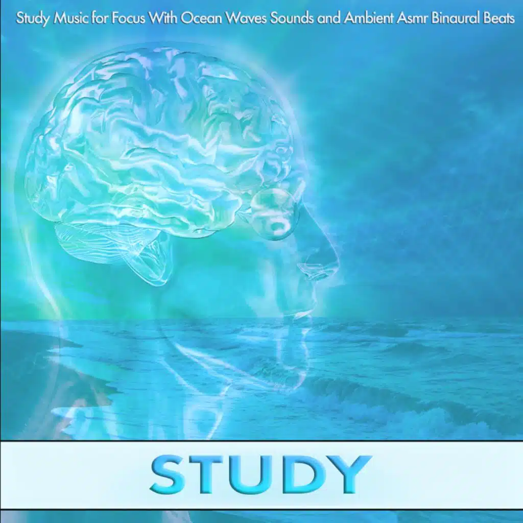Study Music for Focus With Ocean Waves Sounds and Ambient Asmr Binaural Beats Studying Music