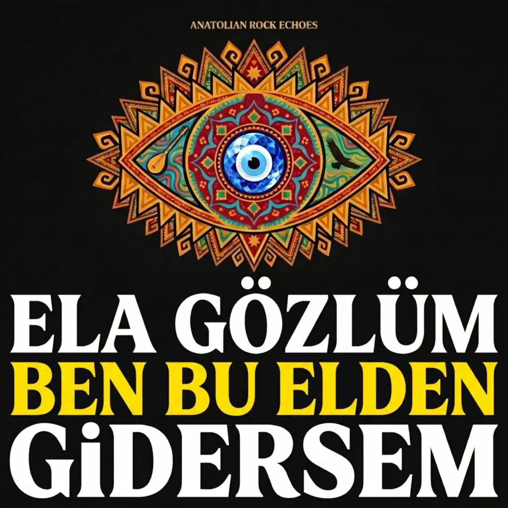 Ela Gözlüm Ben Bu Elden Gidersem