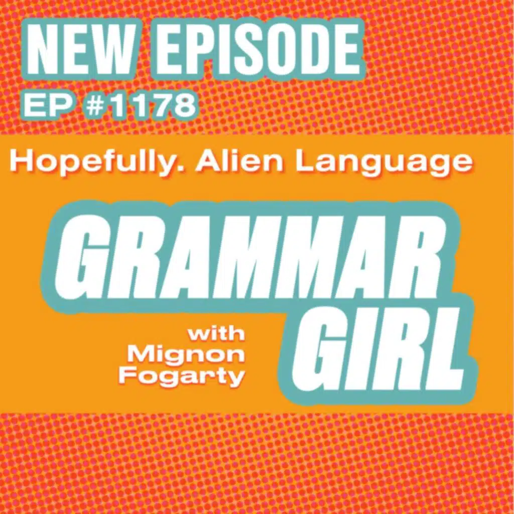 Should you start a sentence with 'hopefully'? Why we might not recognize alien language.