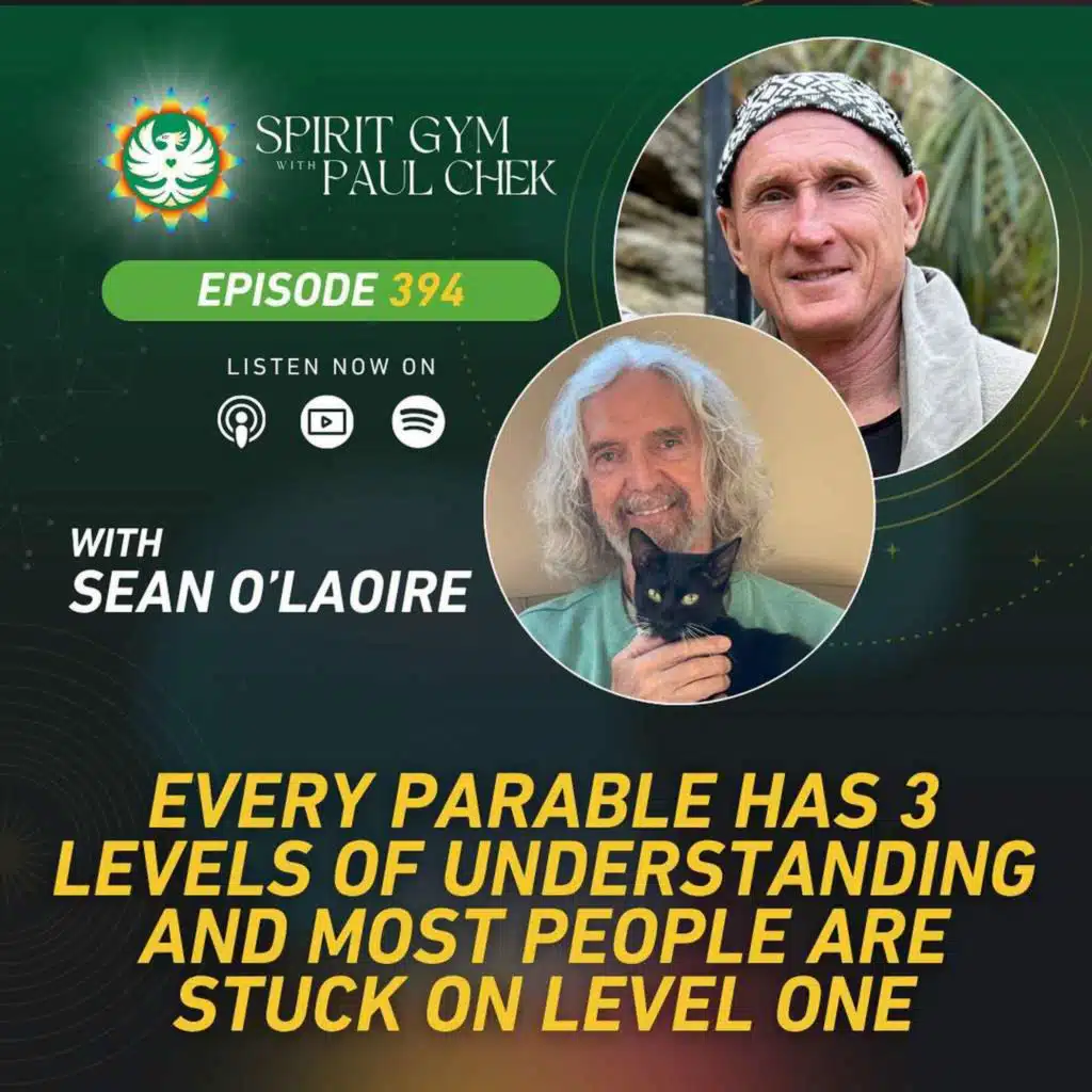 394 — Every Parable Has 3 Levels of Understanding and Most People Are Stuck on Level One With Sean O’Laoire