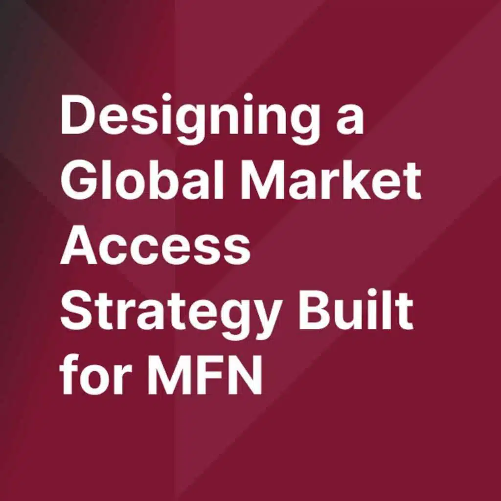 Designing a Global Market Access Strategy Built for MFN