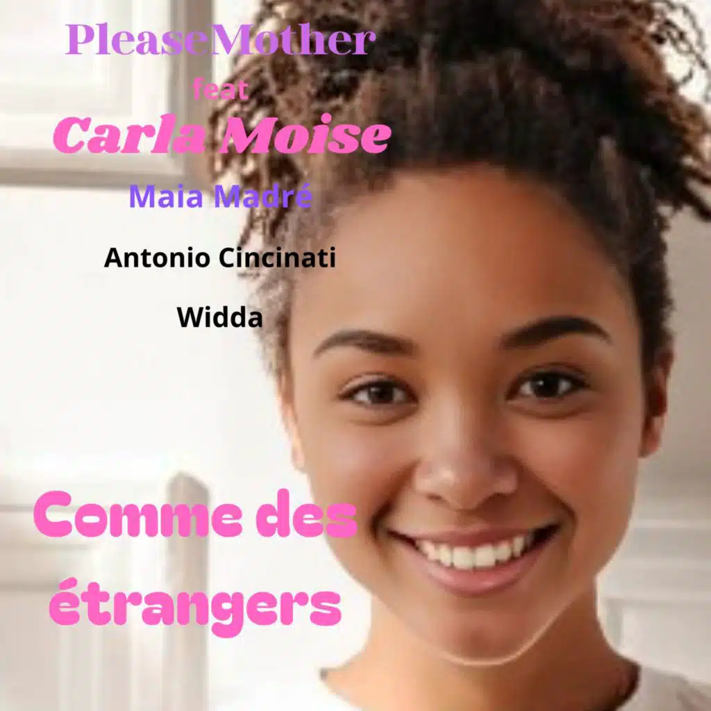 Comme des étrangers (feat. Antonio Cincinati, maia madré, Carla moise & widda)