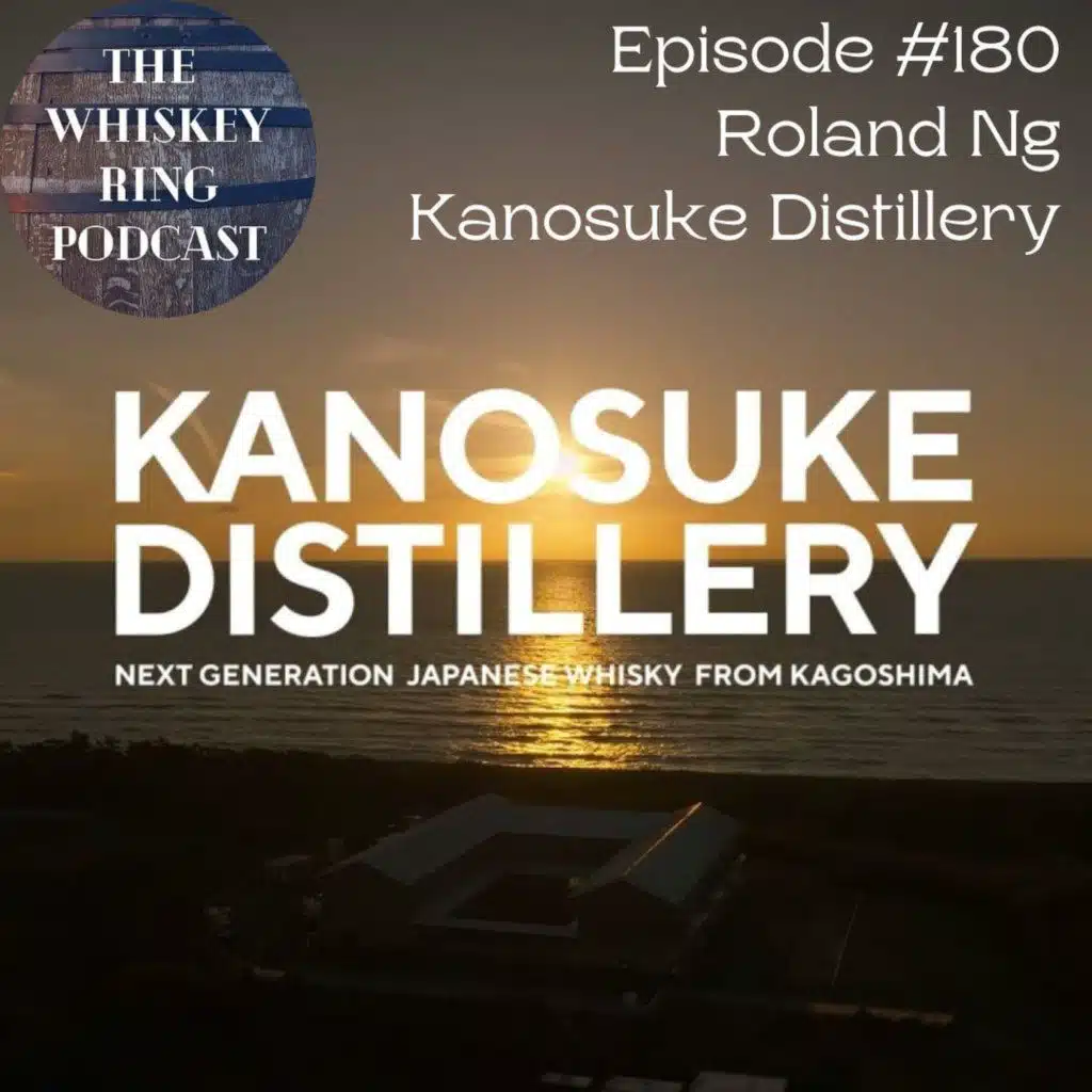 Ep. 180: Kanosuke Distillery with Roland Ng