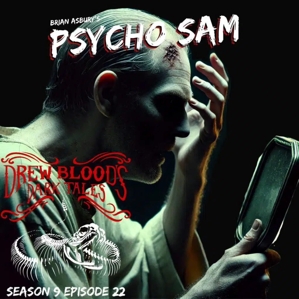 S9 Ep22: S9E22 - "Psycho Sam" - Drew Blood