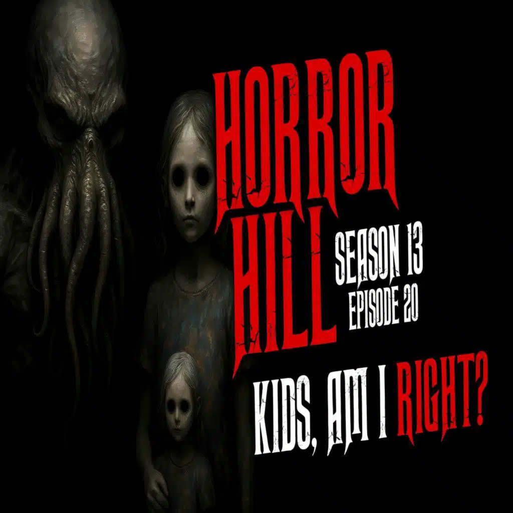 S13 Ep19: S13E20 - "Kids, Am I Right" - Horror Hill
