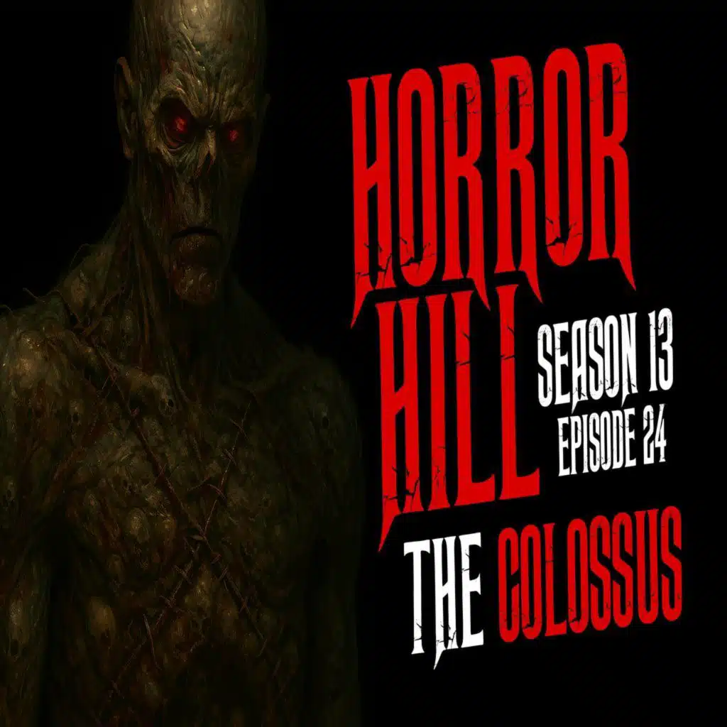 S13 Ep24: S13E24 - "The Colossus" - Horror Hill