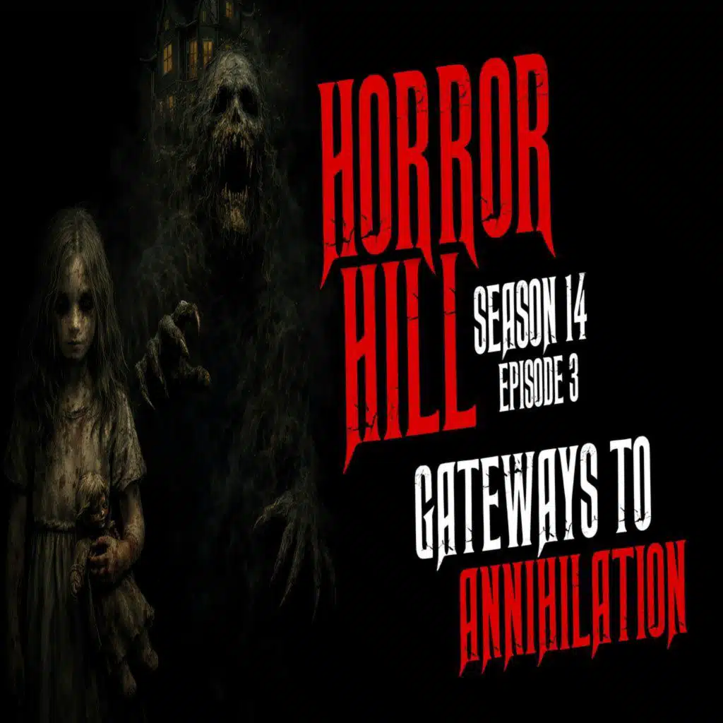 S14 Ep3: S14E03 - "Gateways to Annihilation" - Horror Hill