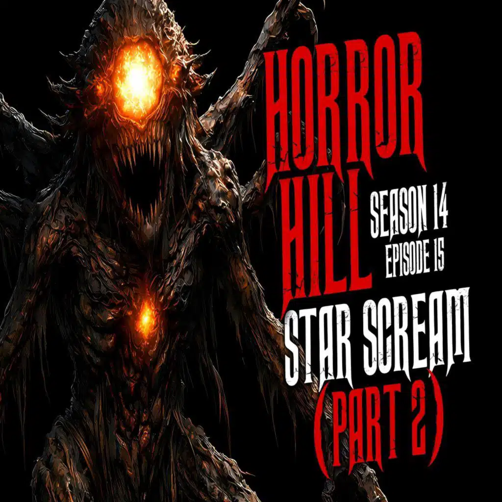S14 Ep15: S14E15 - "Star Scream (Part 2)" - Horror Hill