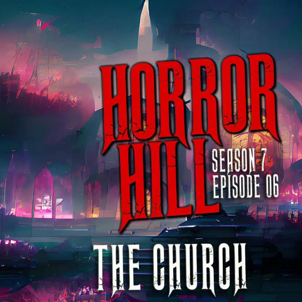 S7 Ep6: S7E06 - "The Church" - Horror Hill