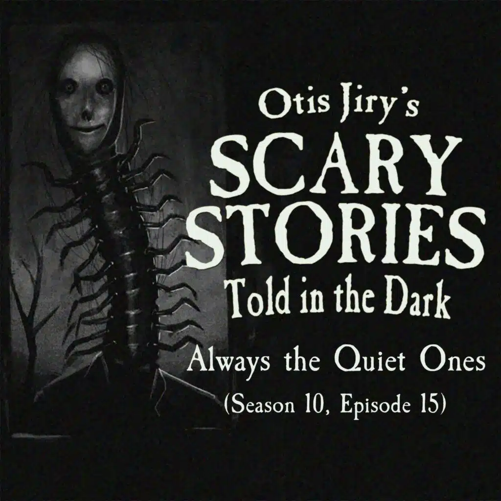 S10 Ep15: S10E015 – "Always the Quiet Ones" – Scary Stories Told in the Dark