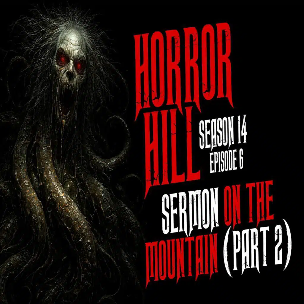 S14 Ep6: S14E06 - "Sermons On the Mountain (Part 2)" - Horror Hill