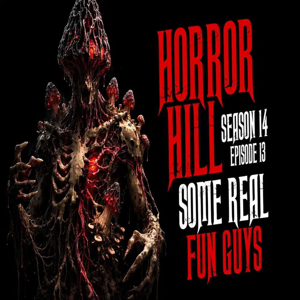 S14 Ep13: S14E13 - "Some Real Fun Guys" - Horror Hill