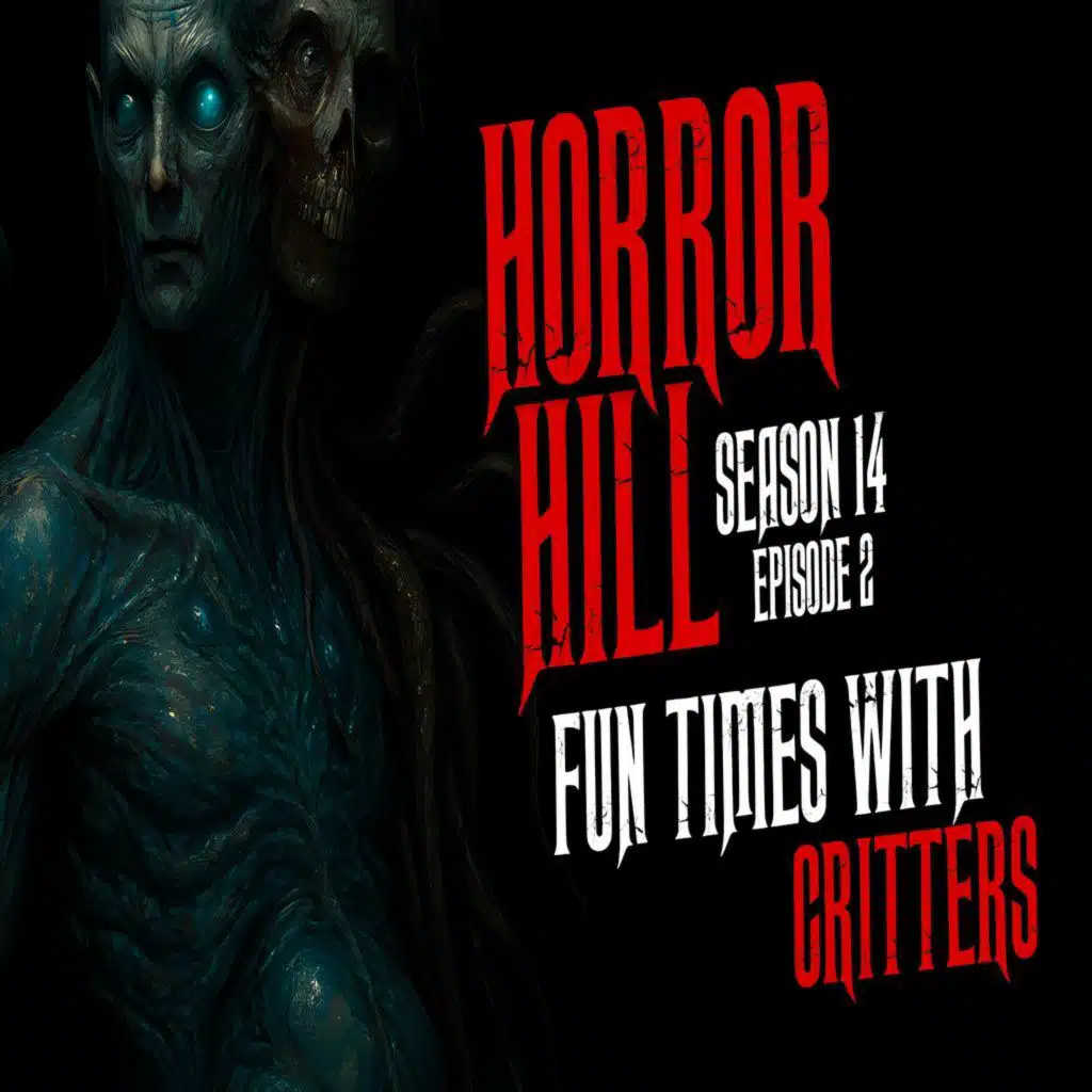 S14 Ep2: S14E02 - "Fun Times with Critters" - Horror Hill