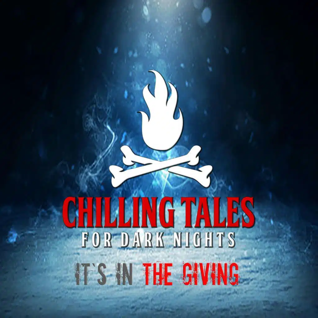 S4 Ep114: 114: It's in the Giving - Chilling Tales for Dark Nights