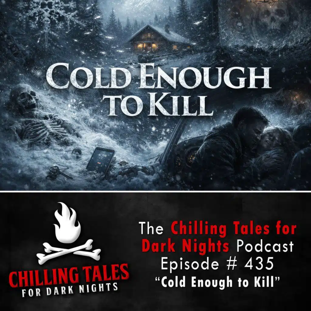 435: 435: Cold Enough to Kill - Chilling Tales for Dark Nights