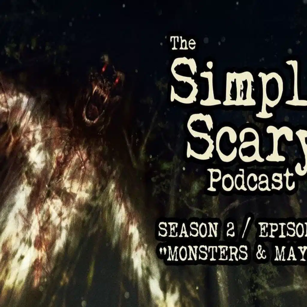 S2 Ep11: S2E11 – “Monsters and Mayhem” – The Simply Scary Podcast