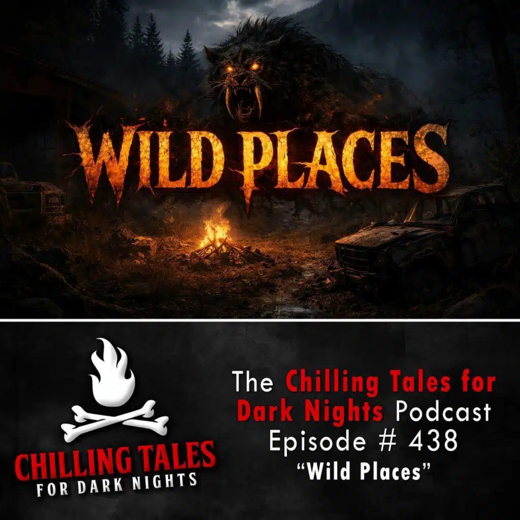 438: 438: Wild Places - Chilling Tales for Dark Nights