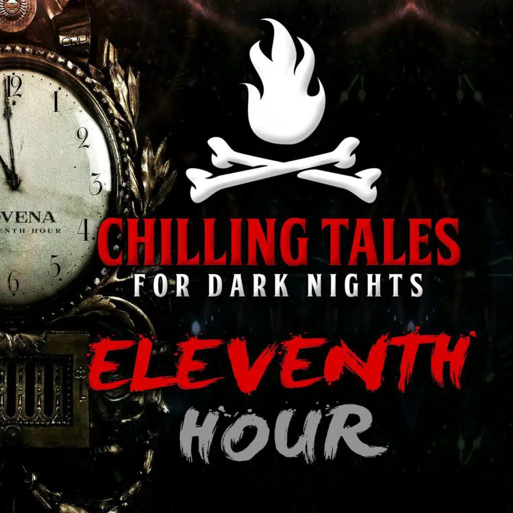 S4 Ep40: 40: Eleventh Hour – Chilling Tales for Dark Nights
