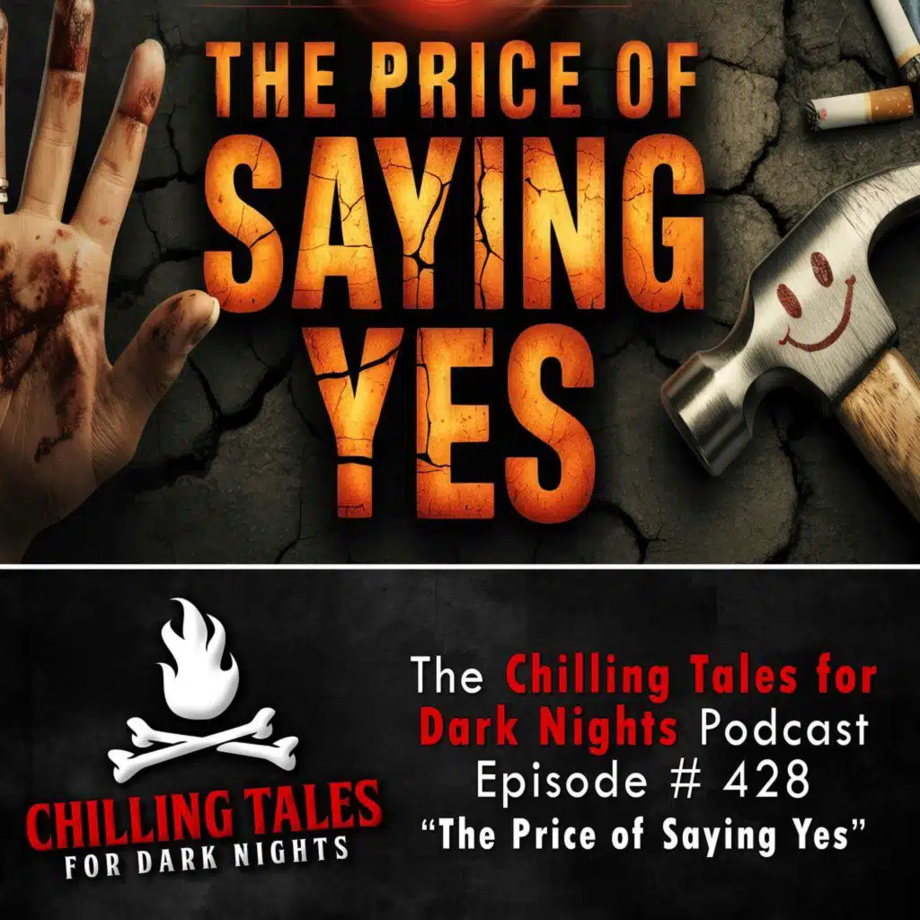 428: 428: The Price of Saying Yes - Chilling Tales for Dark Nights