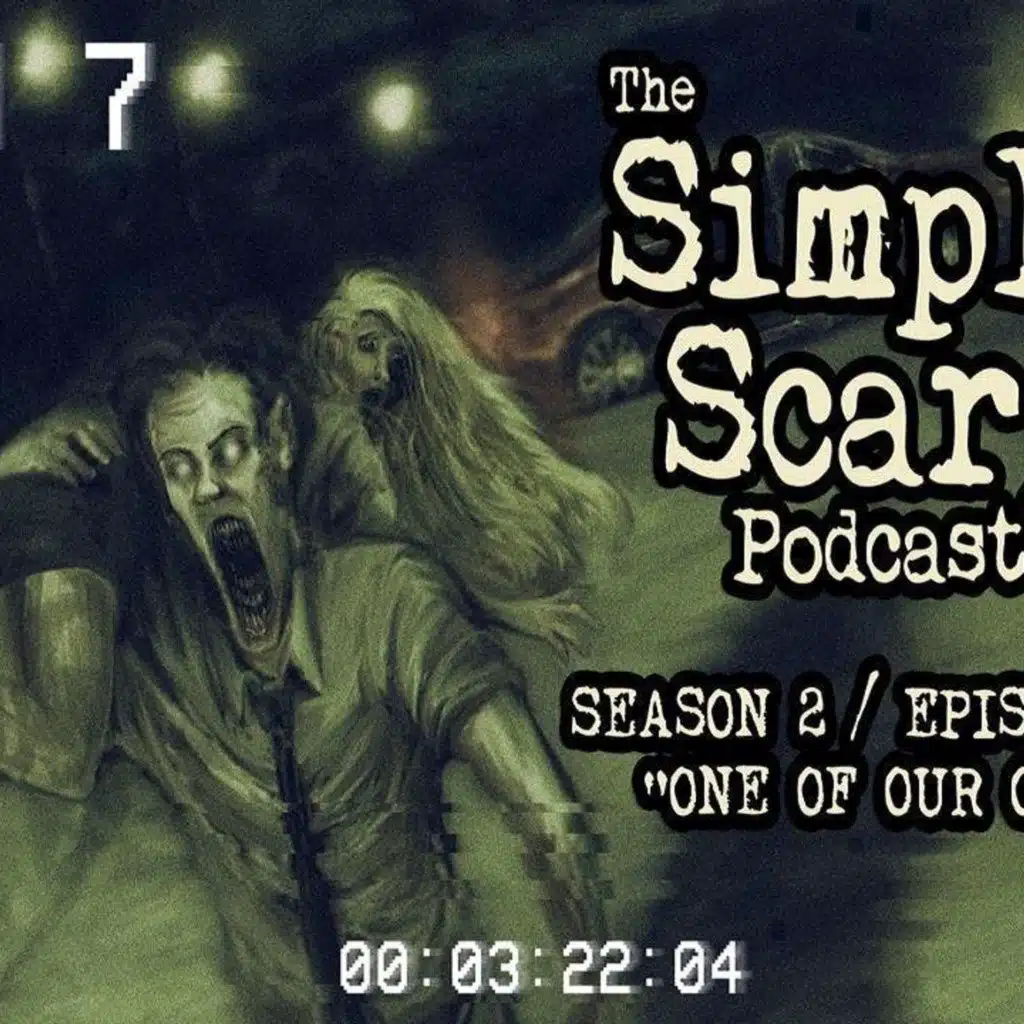S2 Ep12: S2E12 – “One of Our Own” – The Simply Scary Podcast