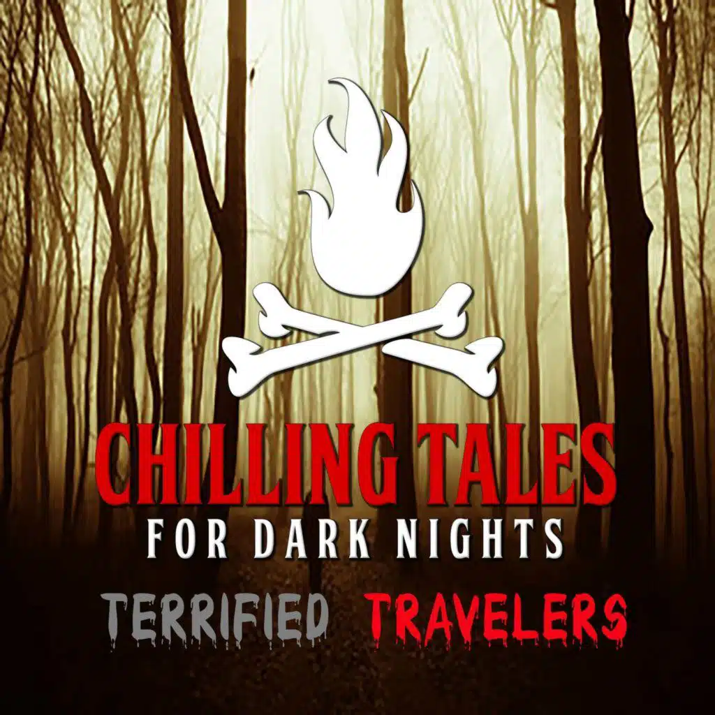 S4 Ep165: 165: Terrified Travelers - Chilling Tales for Dark Nights