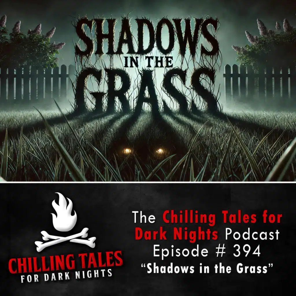 394: 394: Shadows in the Grass  - Chilling Tales for Dark Nights