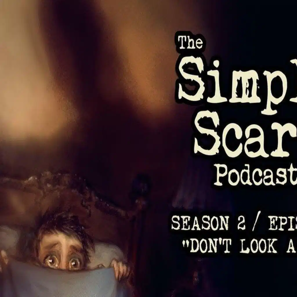 S2 Ep6: S2E06 – “Don’t Look Away” – The Simply Scary Podcast