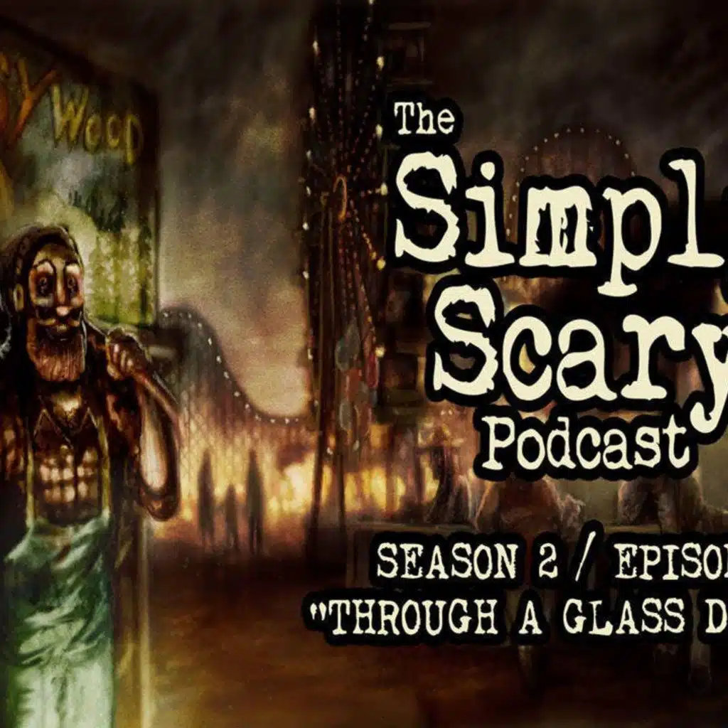 S2 Ep4: S2E04 – “Through a Glass Darkly” – The Simply Scary Podcast
