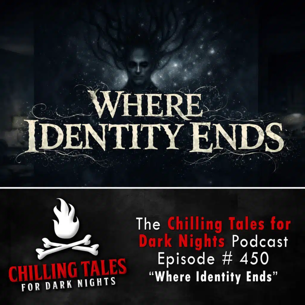 450: 450:  Where Identity Ends - Chilling Tales for Dark Nights