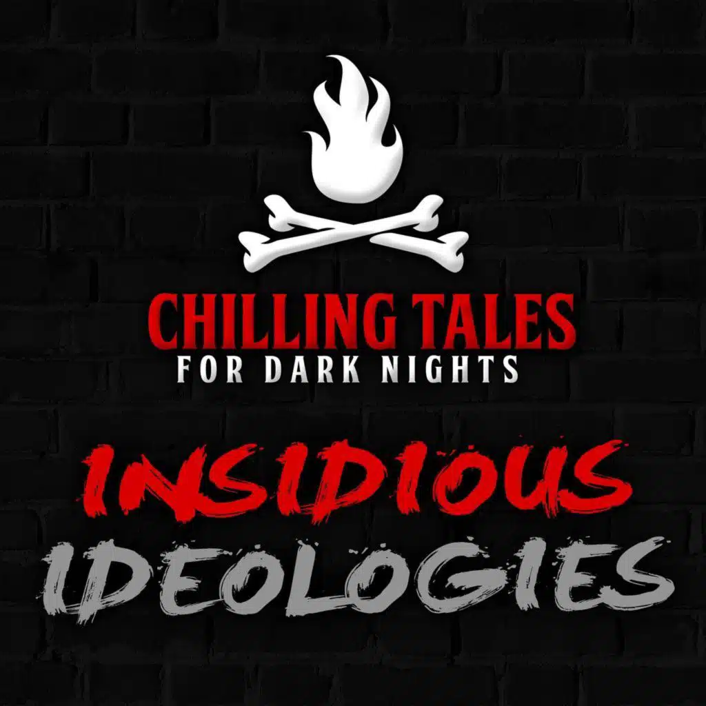 S4 Ep82: 82: Insidious Ideologies – Chilling Tales for Dark Nights