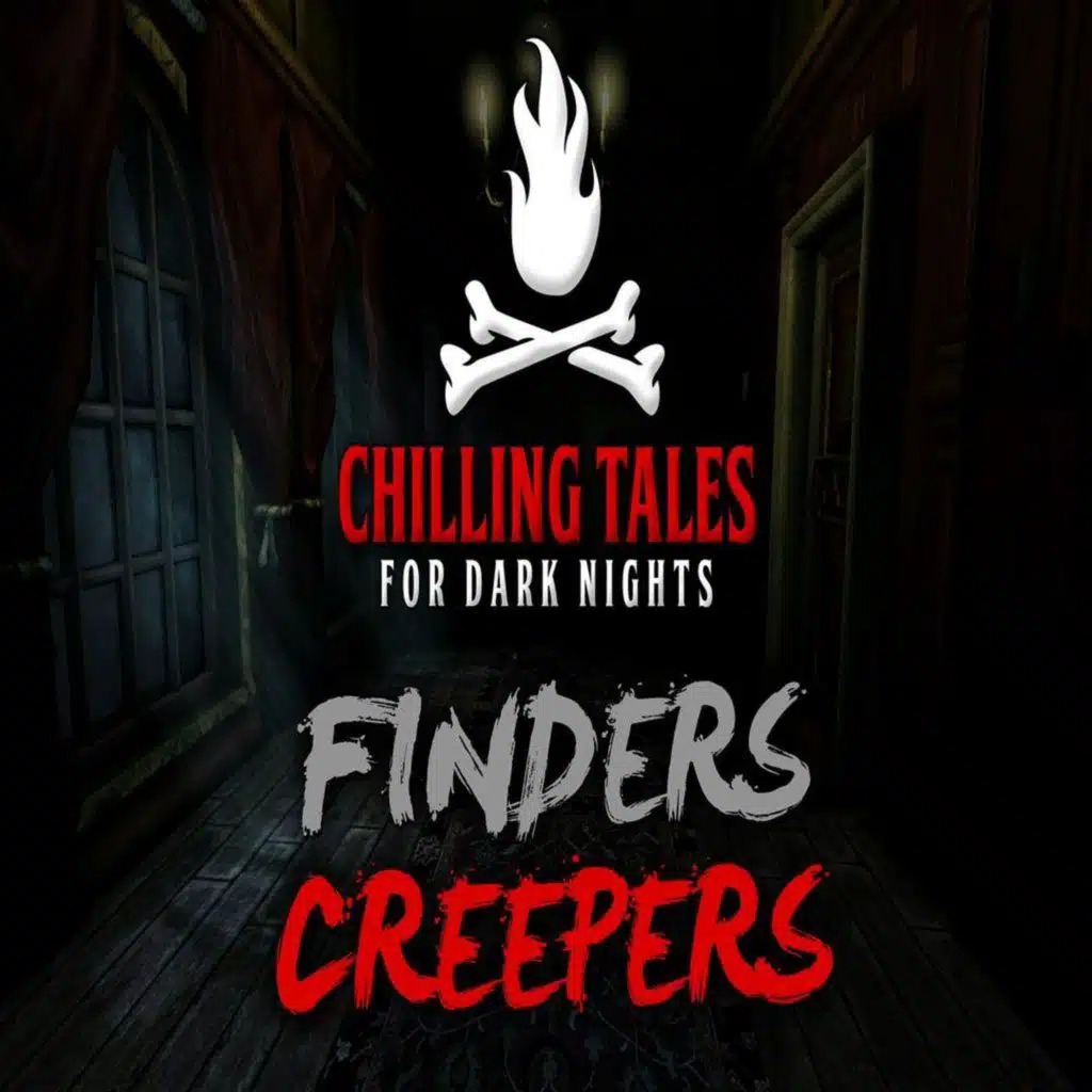 S4 Ep48: 48: Finders Creepers – Chilling Tales for Dark Nights