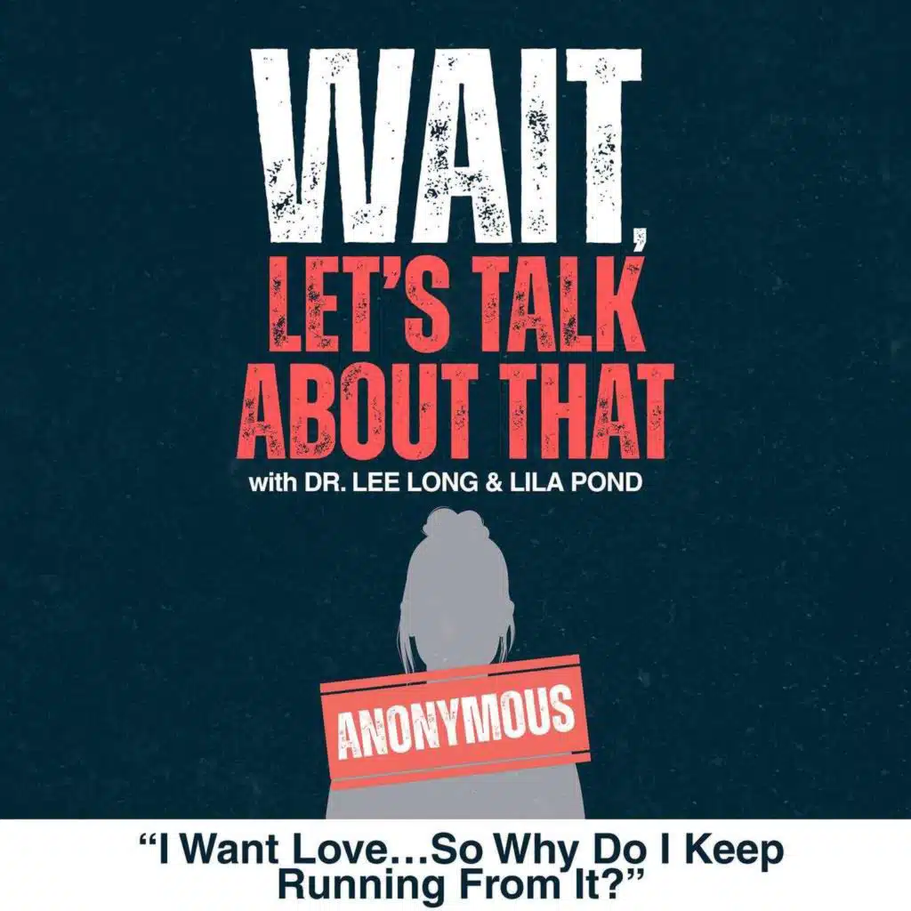 Anonymous: I Want Love…So Why Do I Keep Running From It?