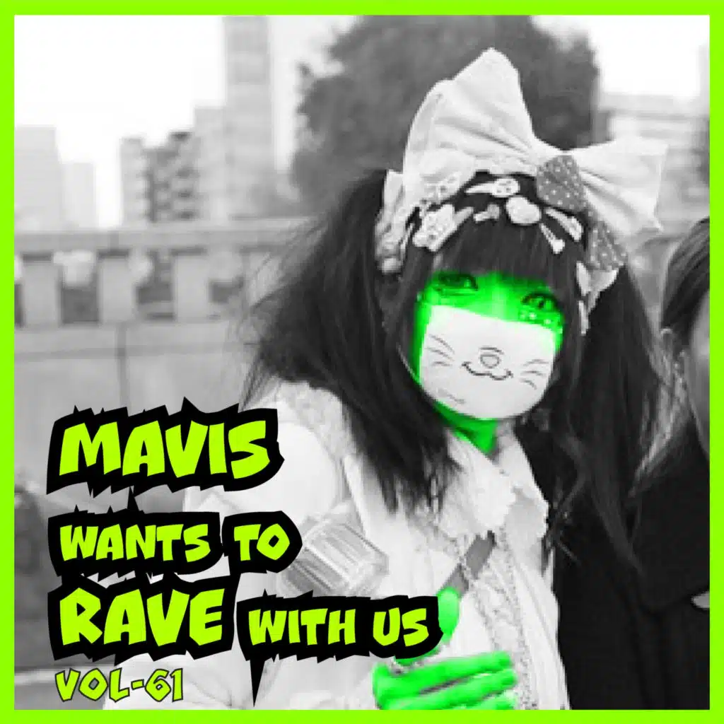 MAVIS Wants To RAVE With Us, Vol. 61