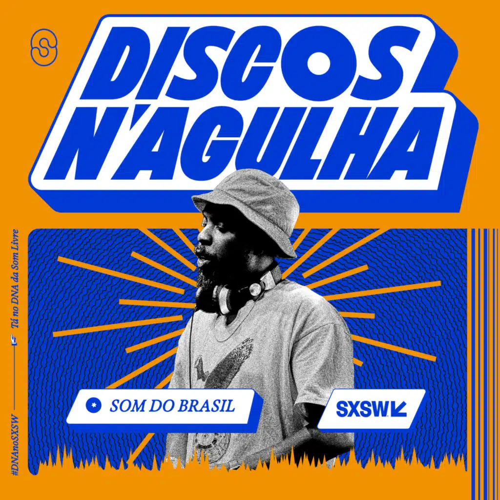 Discos N'Agulha #17 - Som do Brasil no SXSW por DJ Nyack