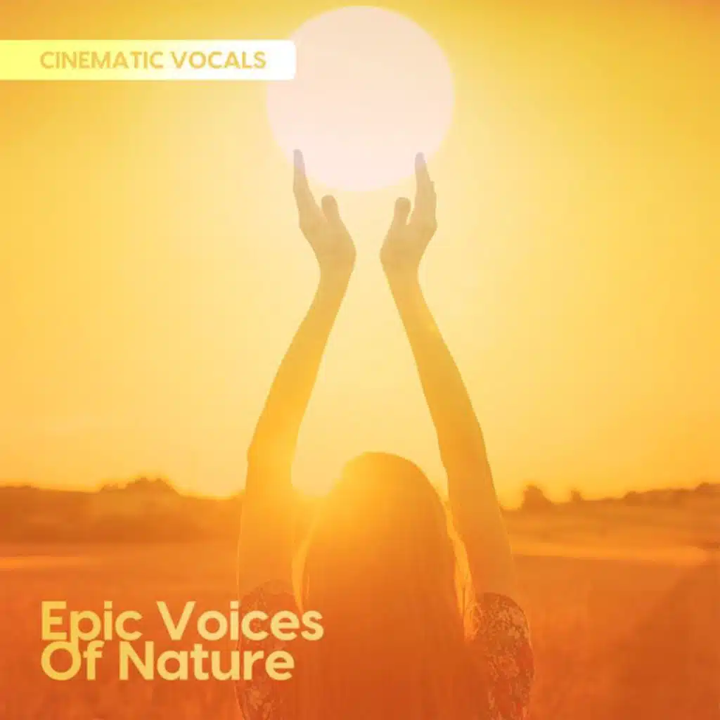 Epic Voices Of Nature: Cinematic Vocals