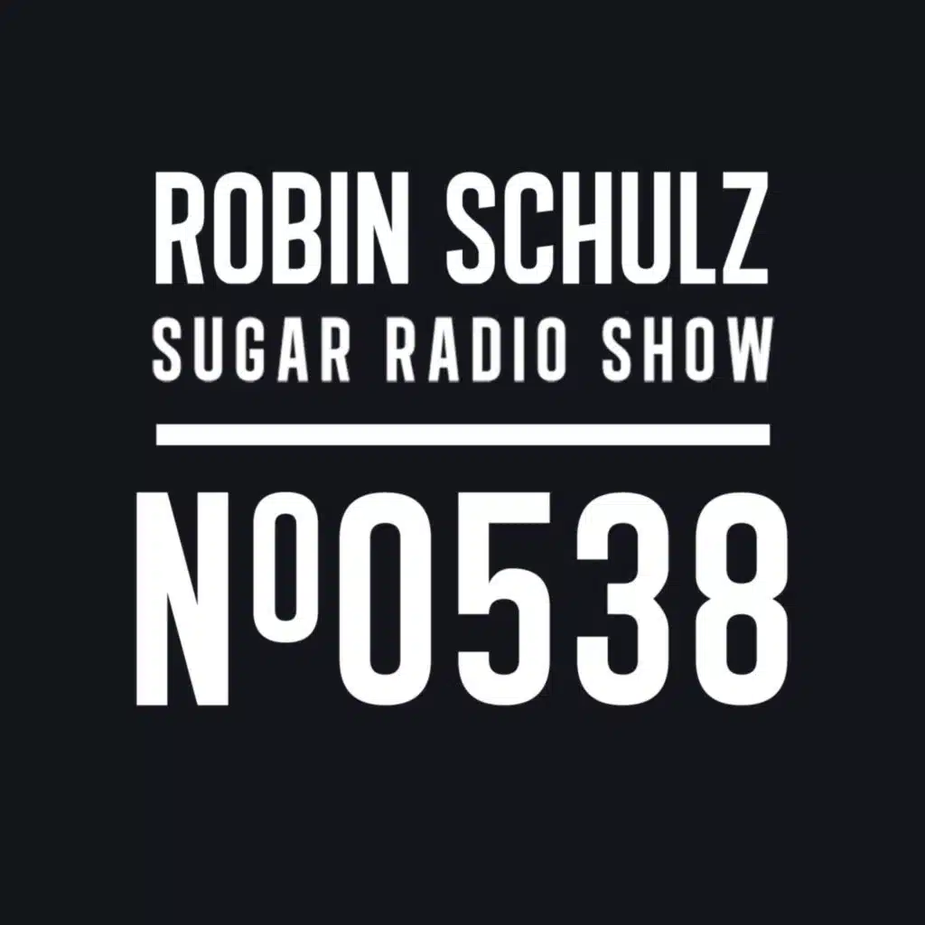 Sugar Radio Show 538 | Robin Schulz