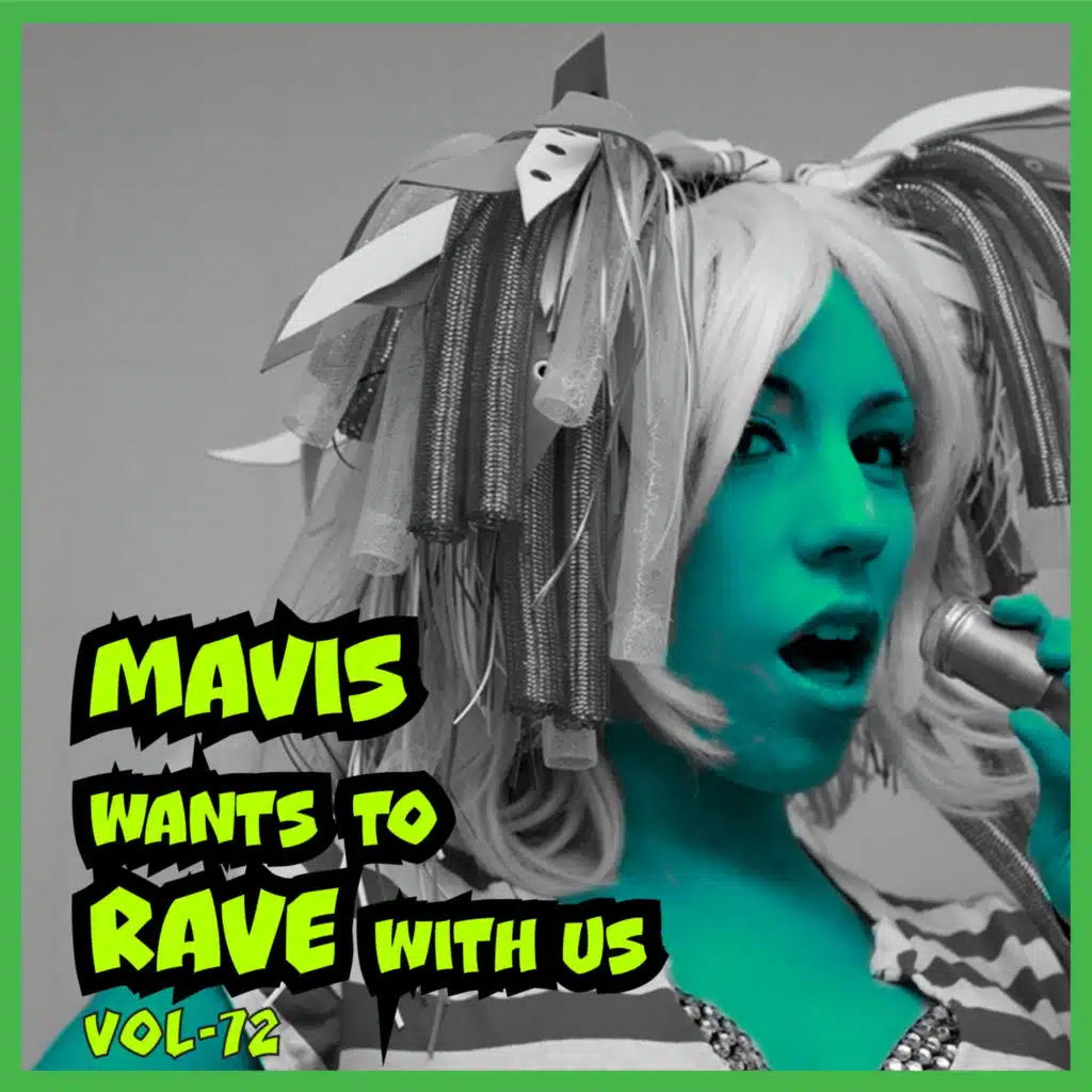 MAVIS Wants To RAVE With Us, Vol. 72