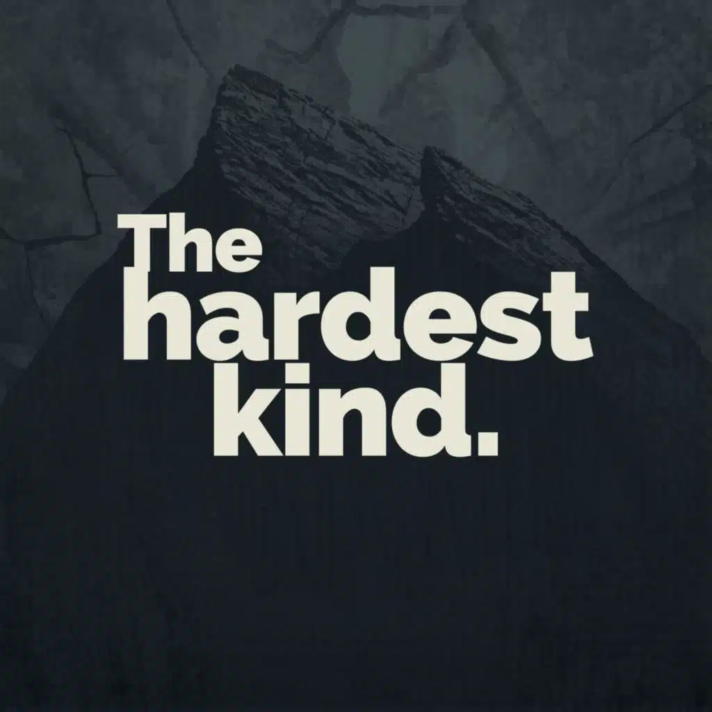 The Hardest Kind