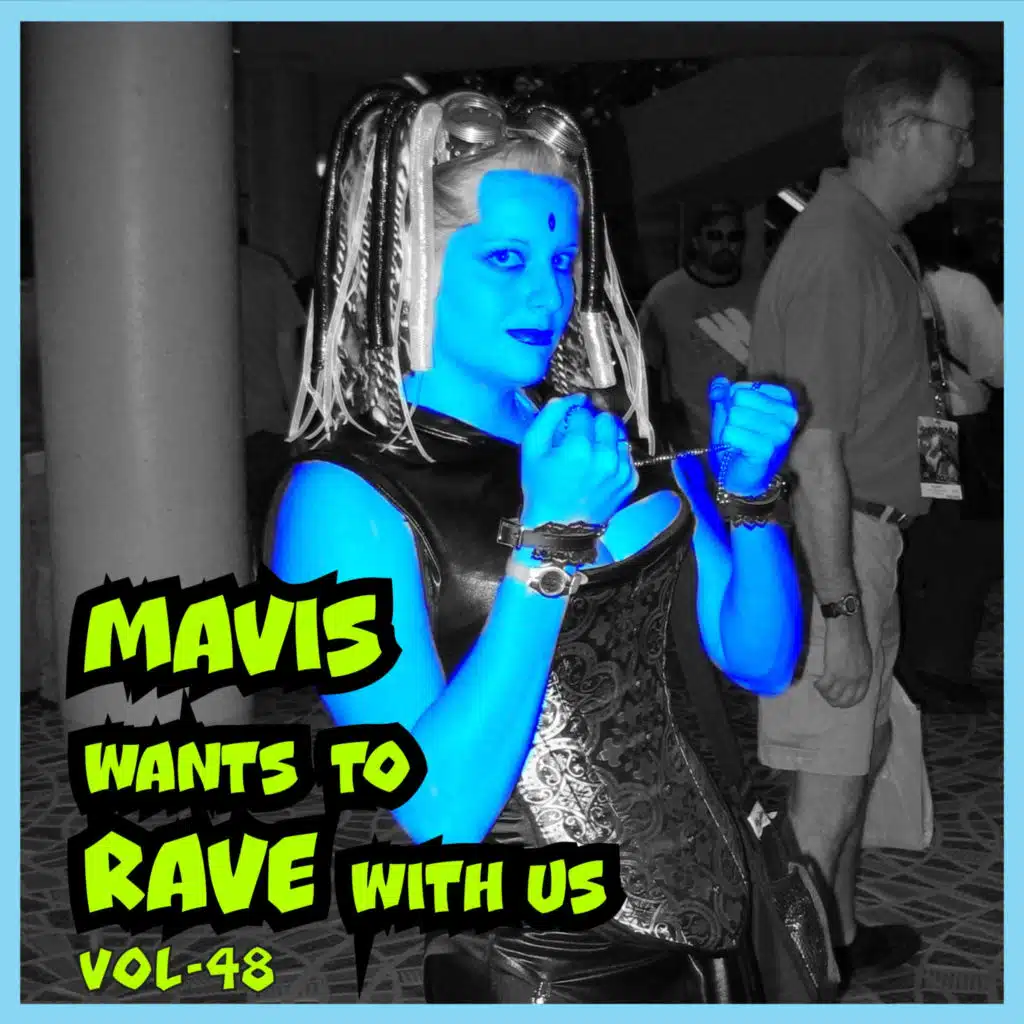 MAVIS Wants To RAVE With Us, Vol. 48