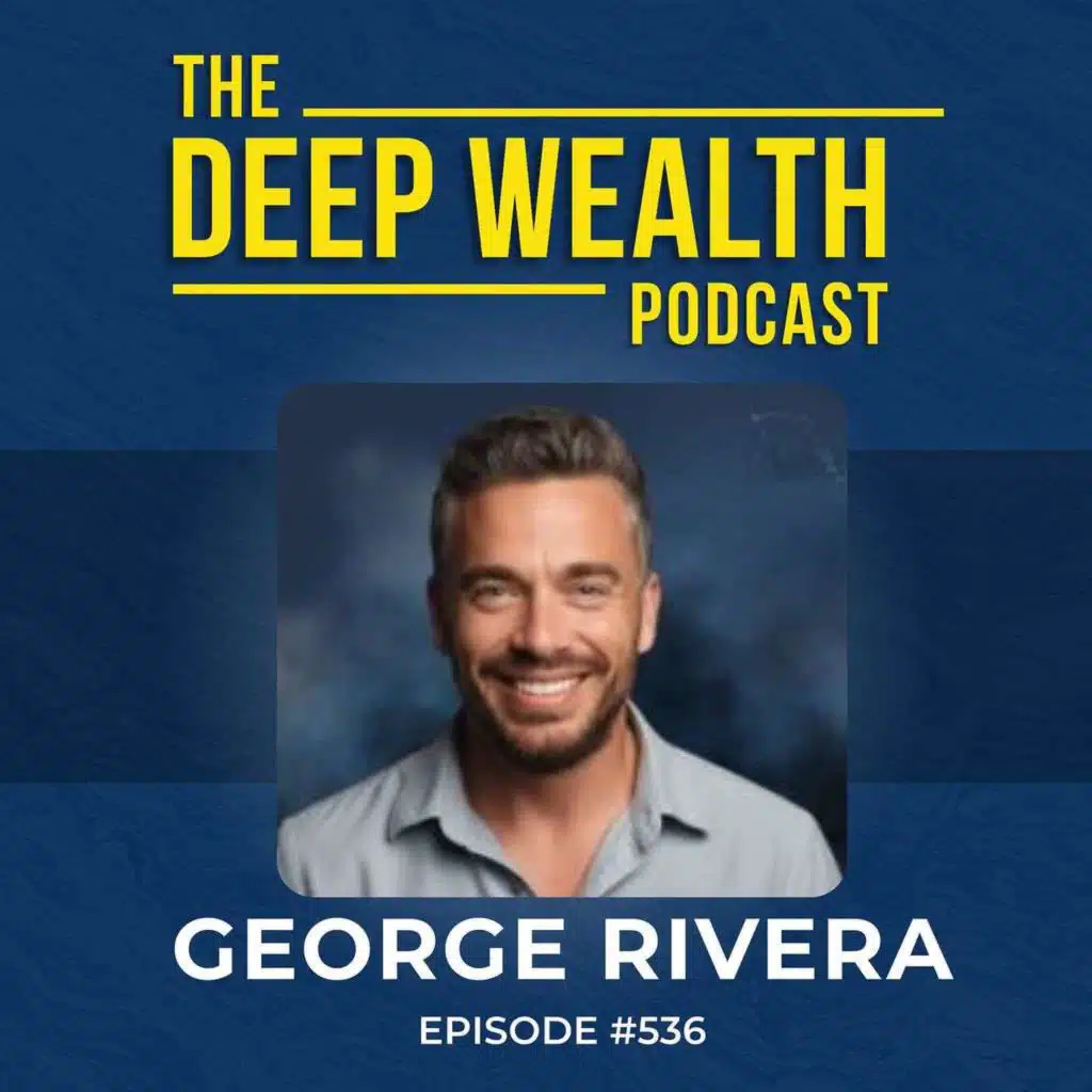 Post-Exit Entrepreneur George Rivera: The Brutal Success Trap Stealing Your Time, Family & Freedom (#536)