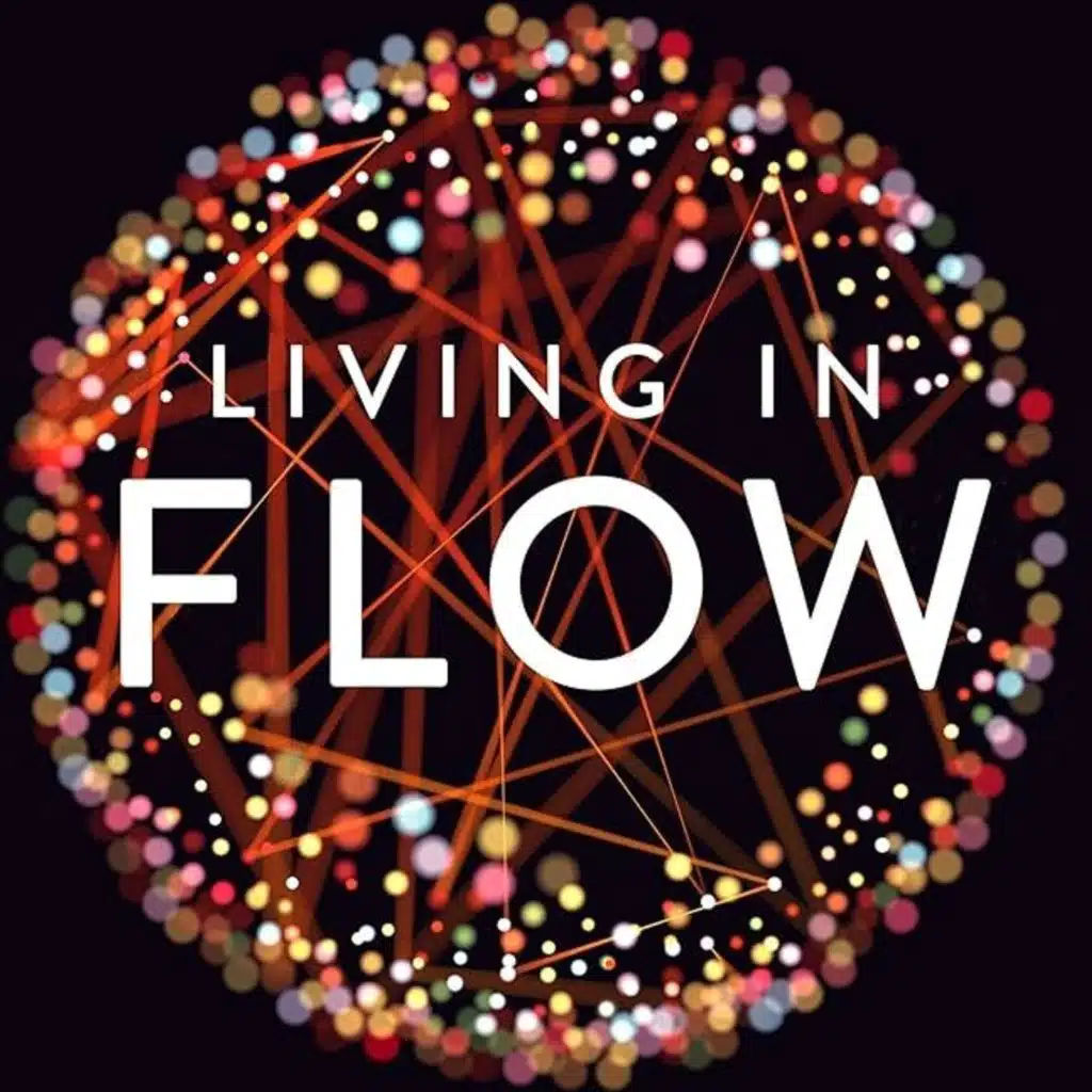 Living in Flow: The Science of Synchronicity and How Your Choices Shape Your World